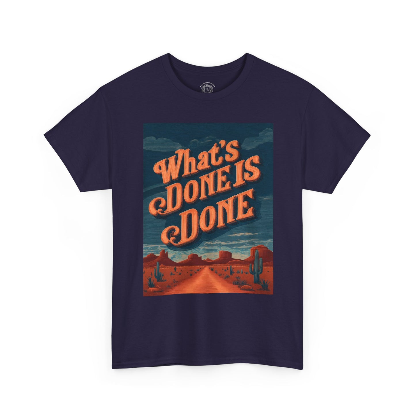 What's Done is Done Western Vive - Unisex Heavy Cotton Tee