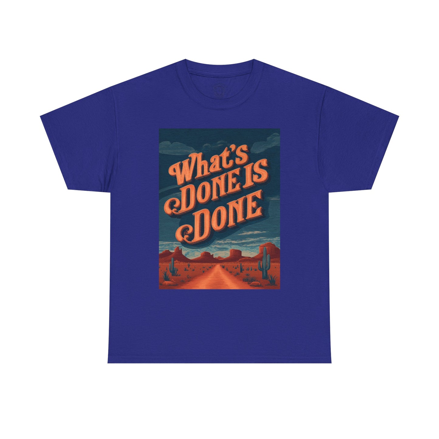 What's Done is Done Western Vive - Unisex Heavy Cotton Tee