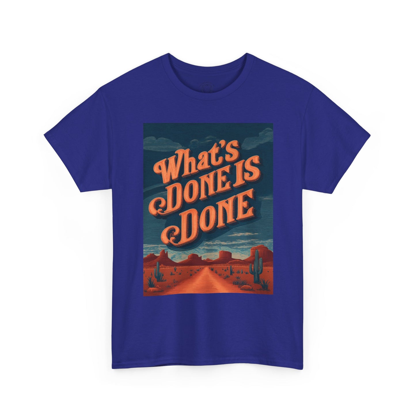 What's Done is Done Western Vive - Unisex Heavy Cotton Tee