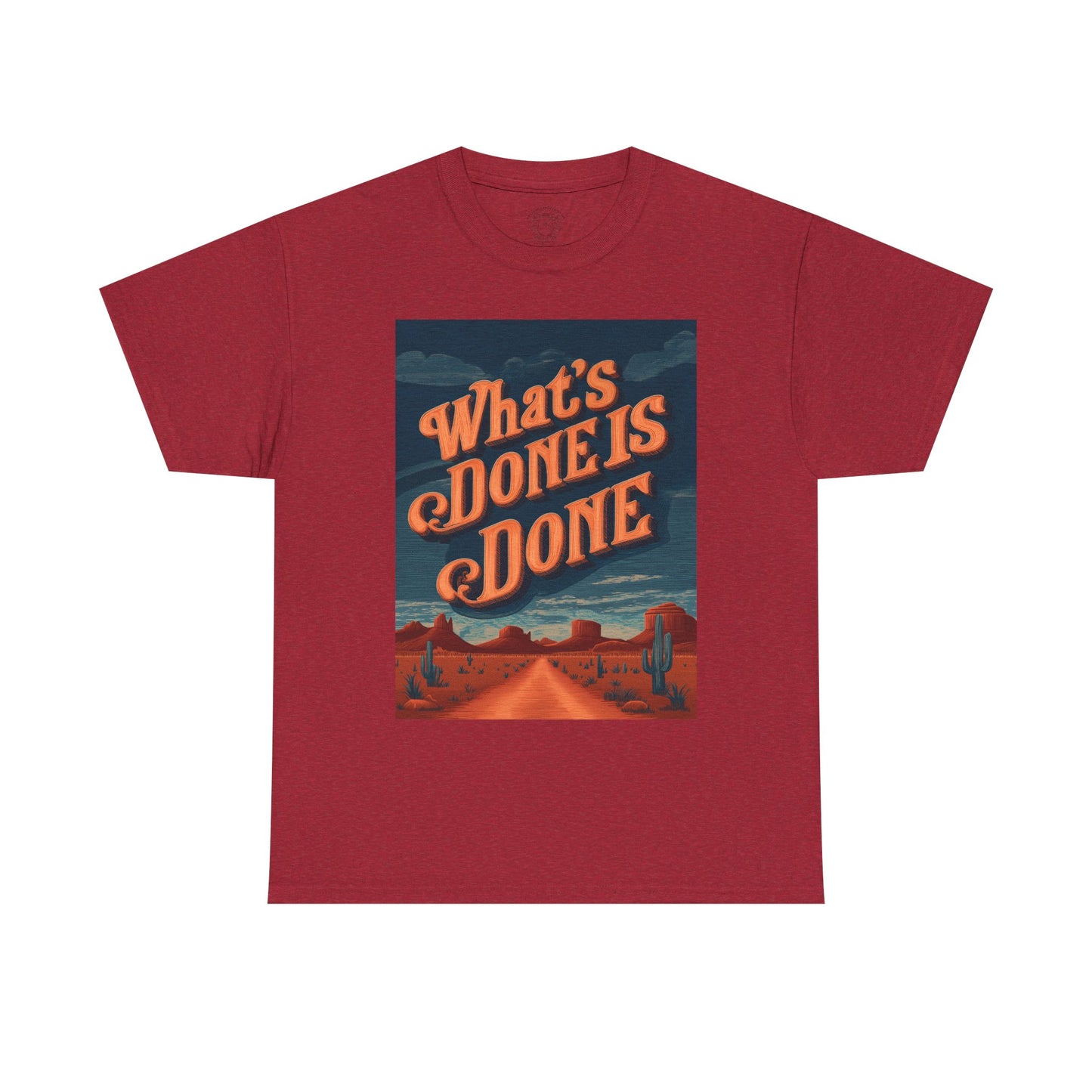 What's Done is Done Western Vive - Unisex Heavy Cotton Tee