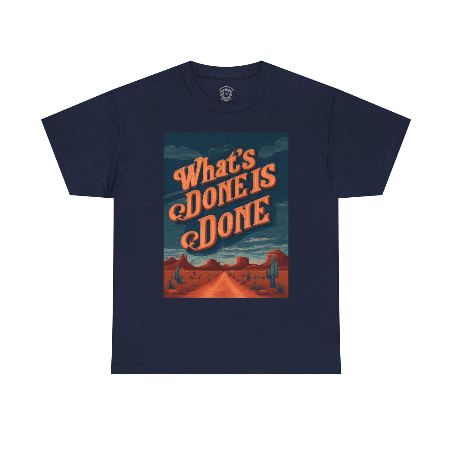 What's Done is Done Western Vive - Unisex Heavy Cotton Tee