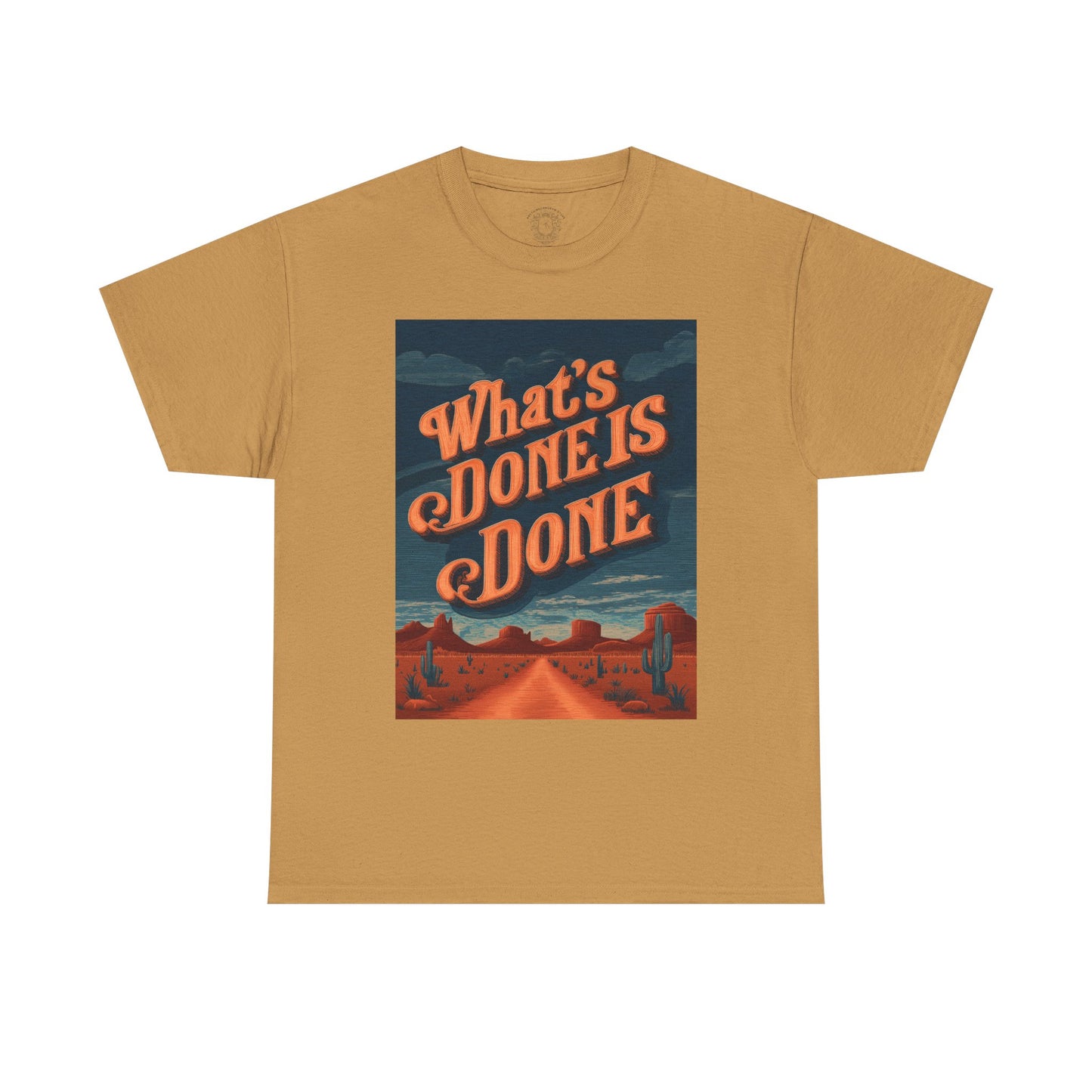 What's Done is Done Western Vive - Unisex Heavy Cotton Tee