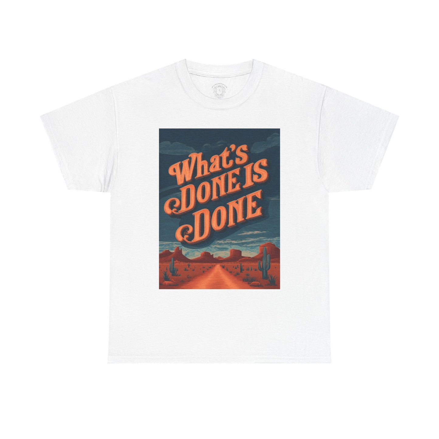 What's Done is Done Western Vive - Unisex Heavy Cotton Tee