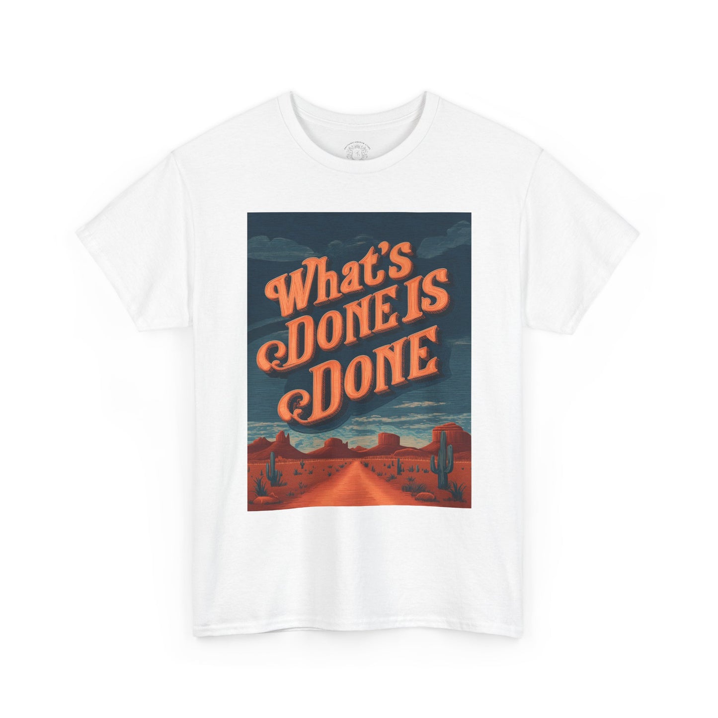 What's Done is Done Western Vive - Unisex Heavy Cotton Tee