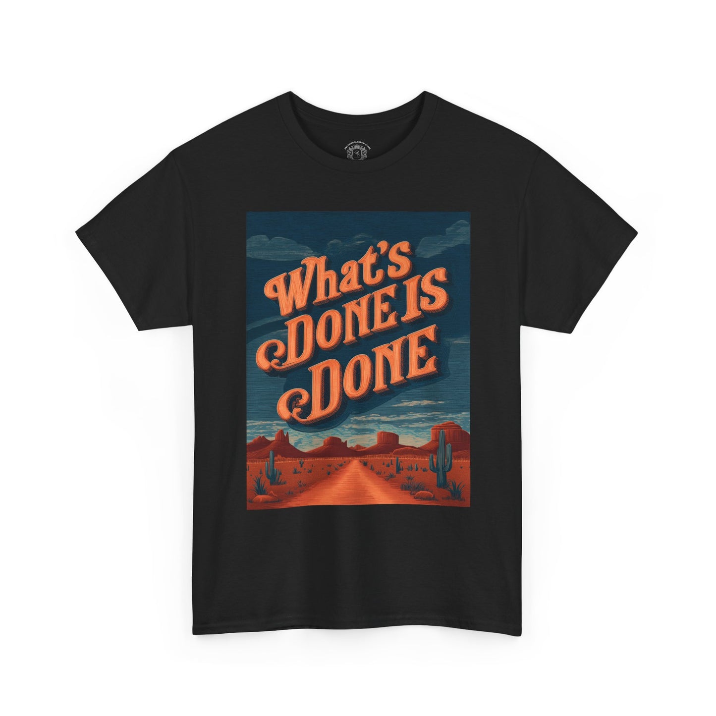 What's Done is Done Western Vive - Unisex Heavy Cotton Tee