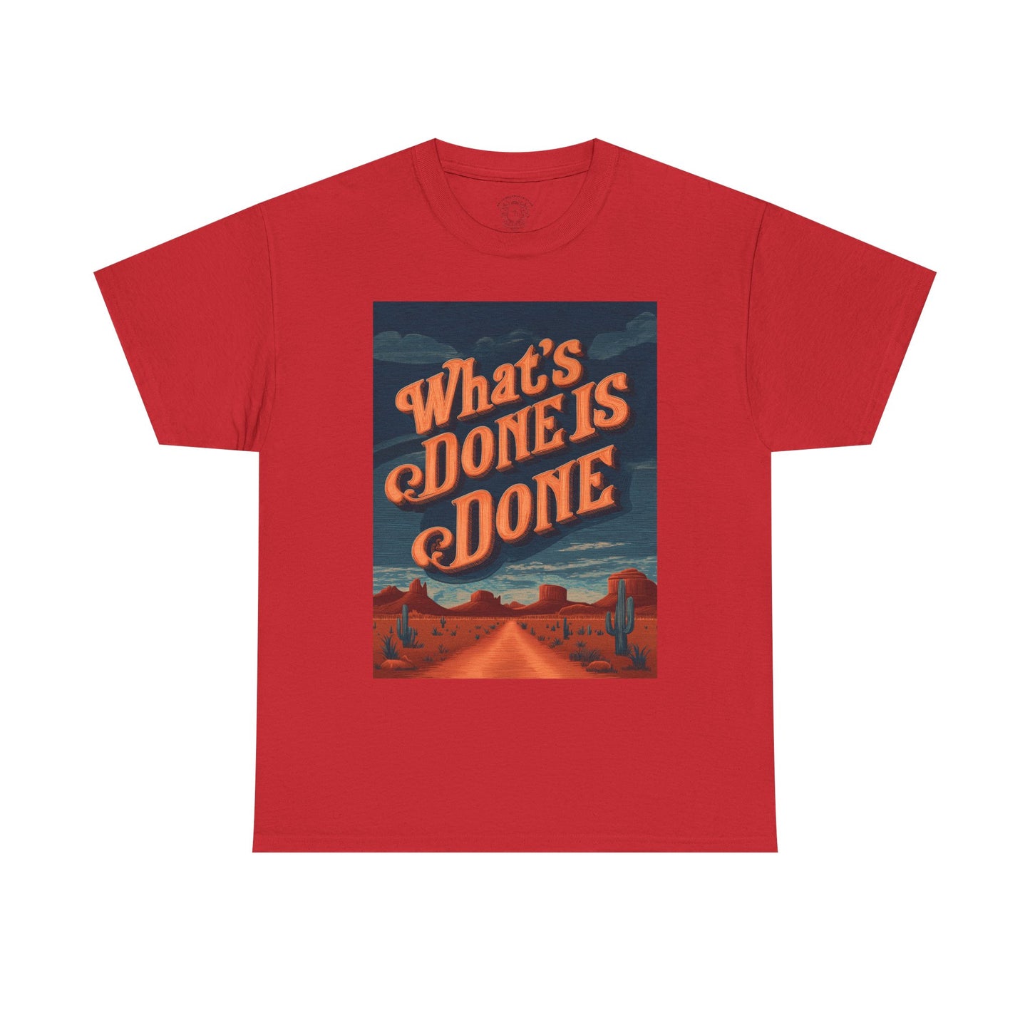 What's Done is Done Western Vive - Unisex Heavy Cotton Tee