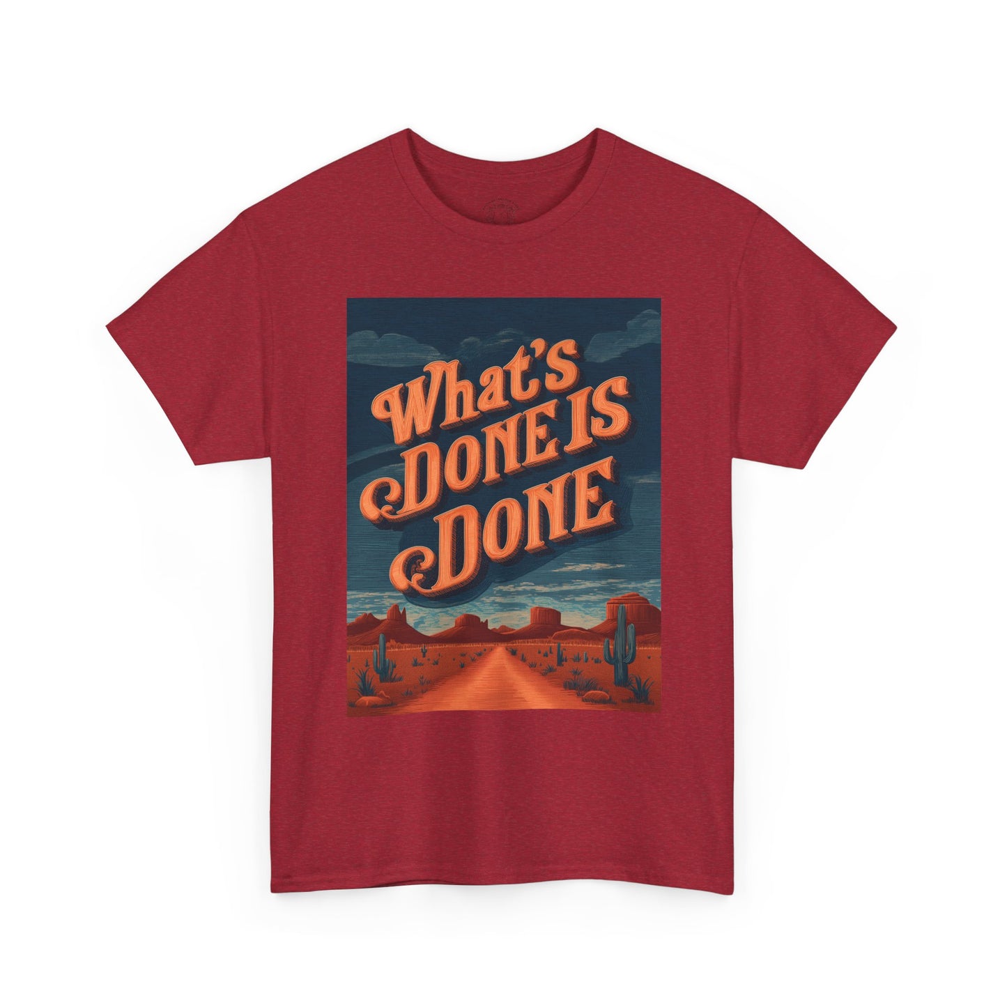 What's Done is Done Western Vive - Unisex Heavy Cotton Tee