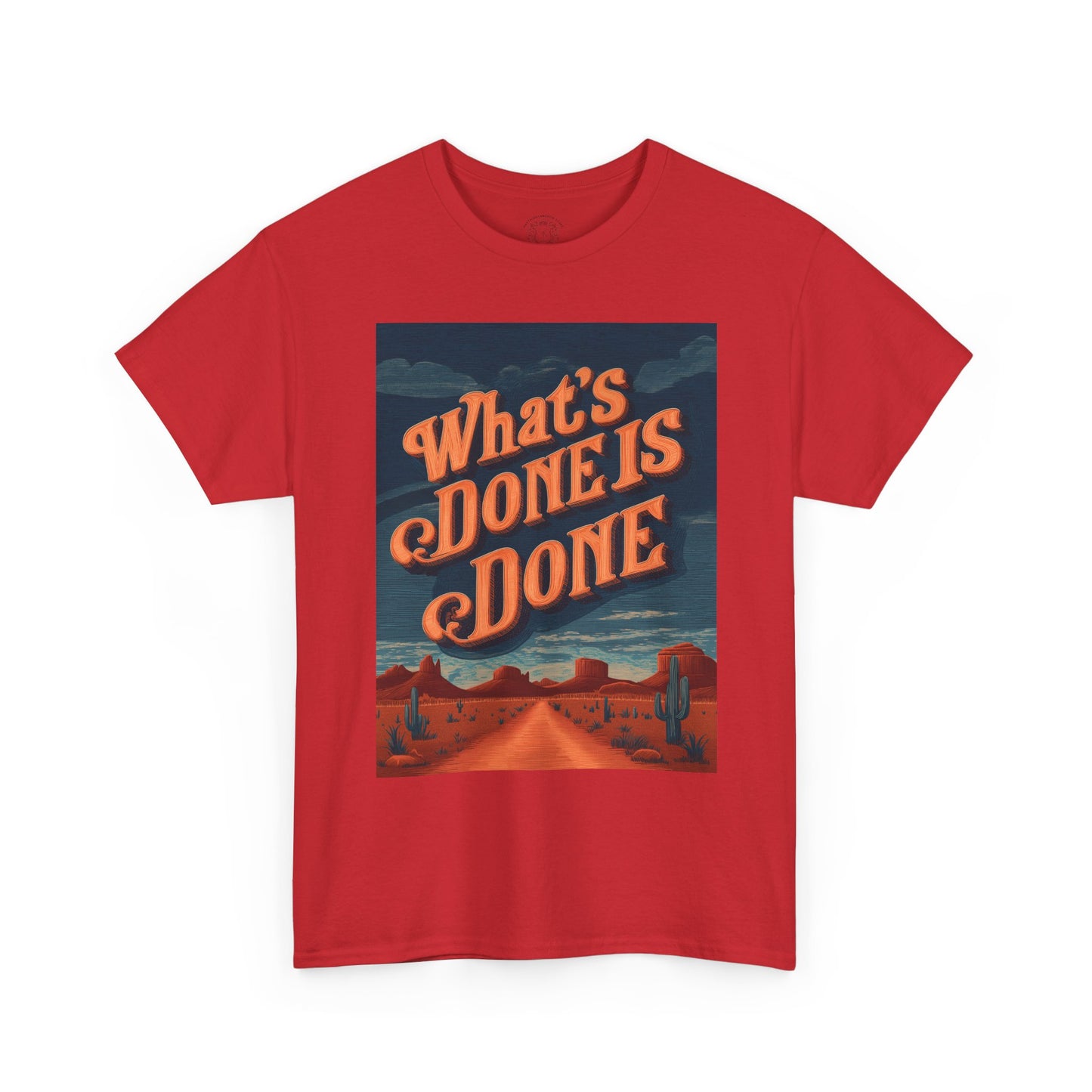 What's Done is Done Western Vive - Unisex Heavy Cotton Tee