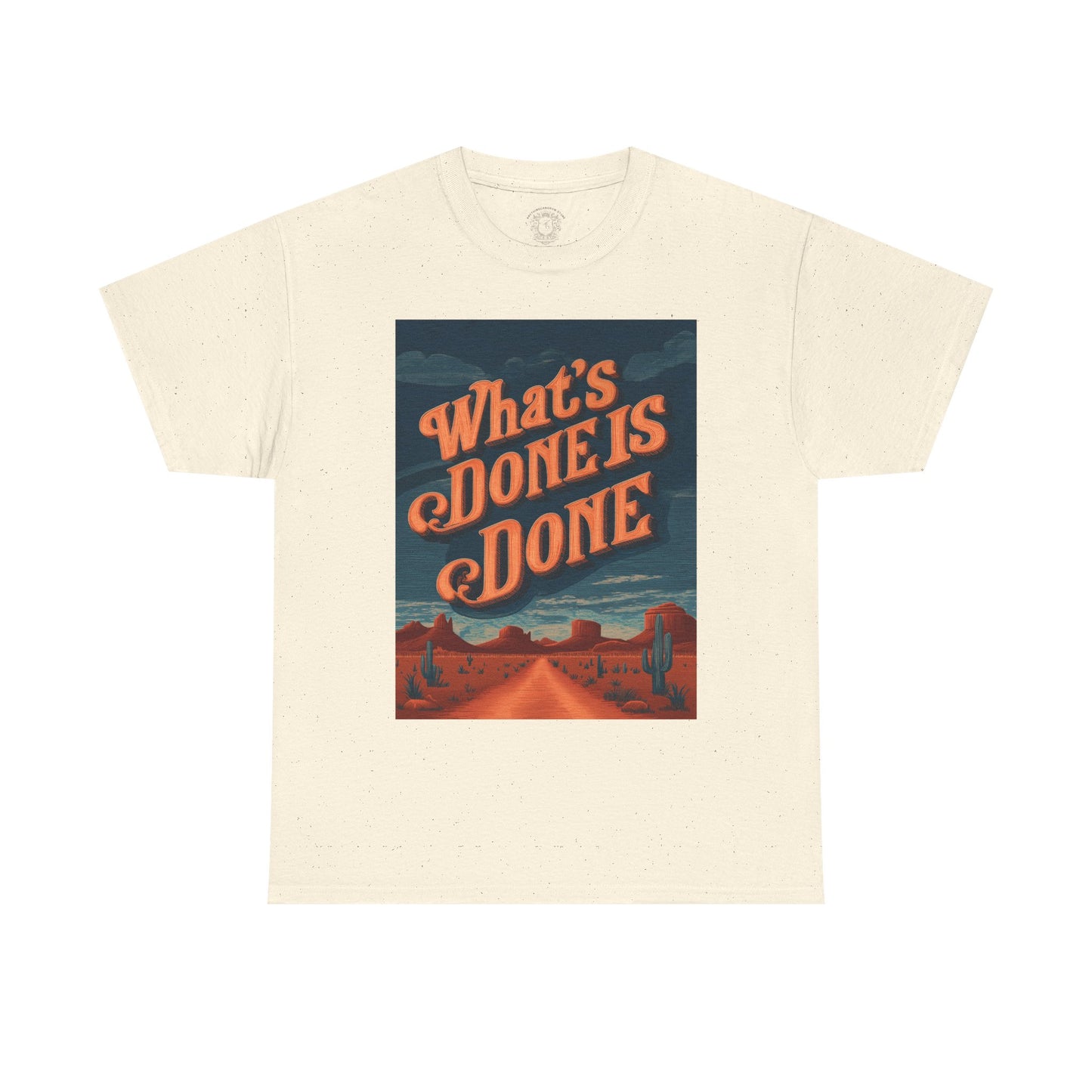 What's Done is Done Western Vive - Unisex Heavy Cotton Tee