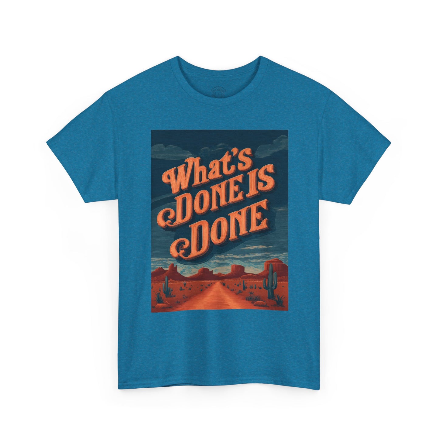 What's Done is Done Western Vive - Unisex Heavy Cotton Tee