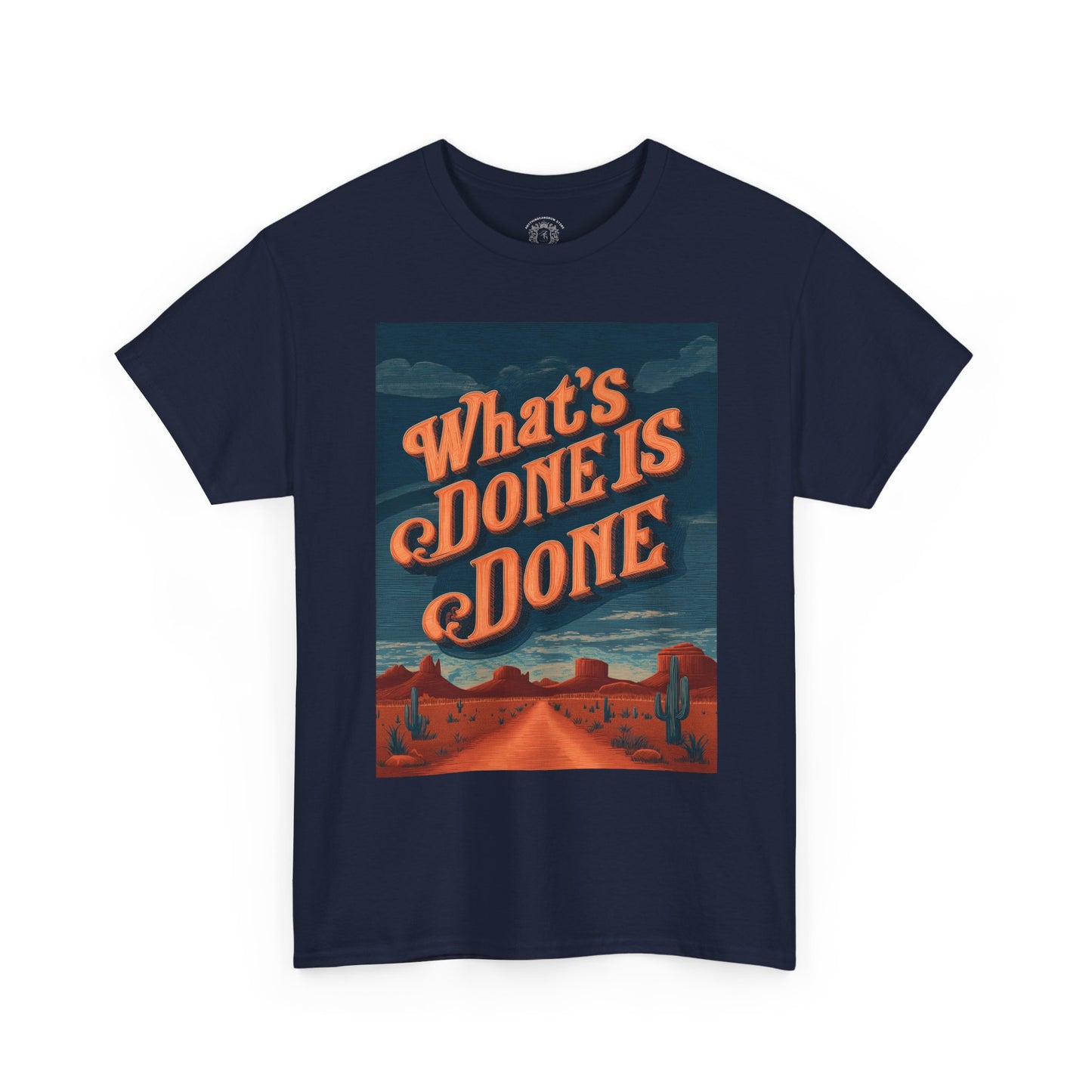 What's Done is Done Western Vive - Unisex Heavy Cotton Tee