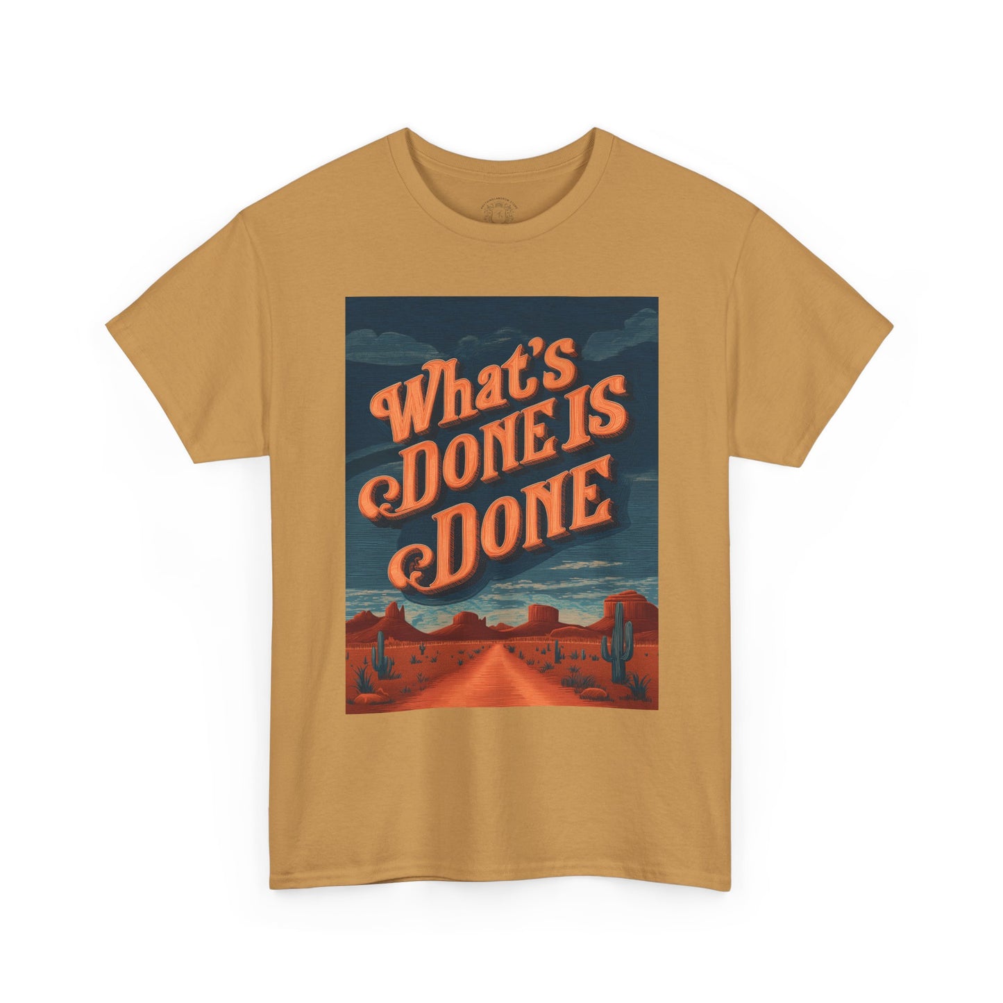 What's Done is Done Western Vive - Unisex Heavy Cotton Tee