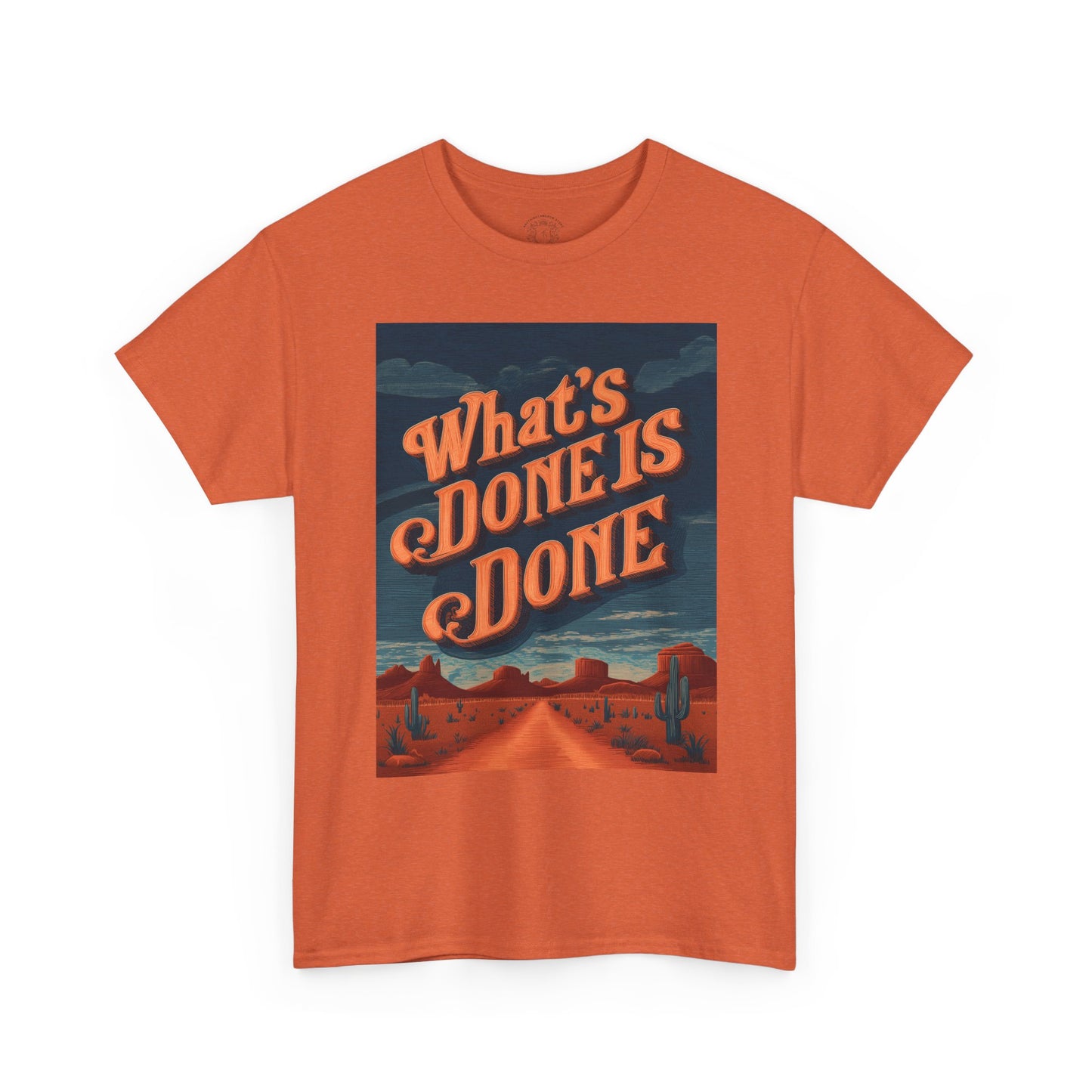 What's Done is Done Western Vive - Unisex Heavy Cotton Tee
