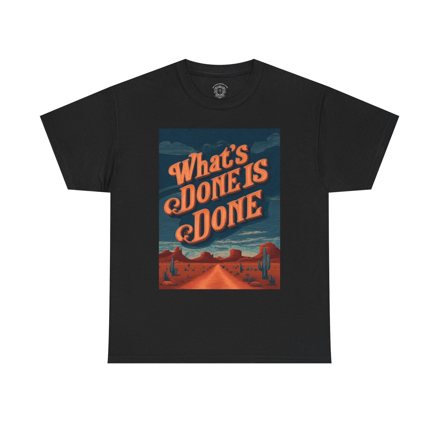 What's Done is Done Western Vive - Unisex Heavy Cotton Tee