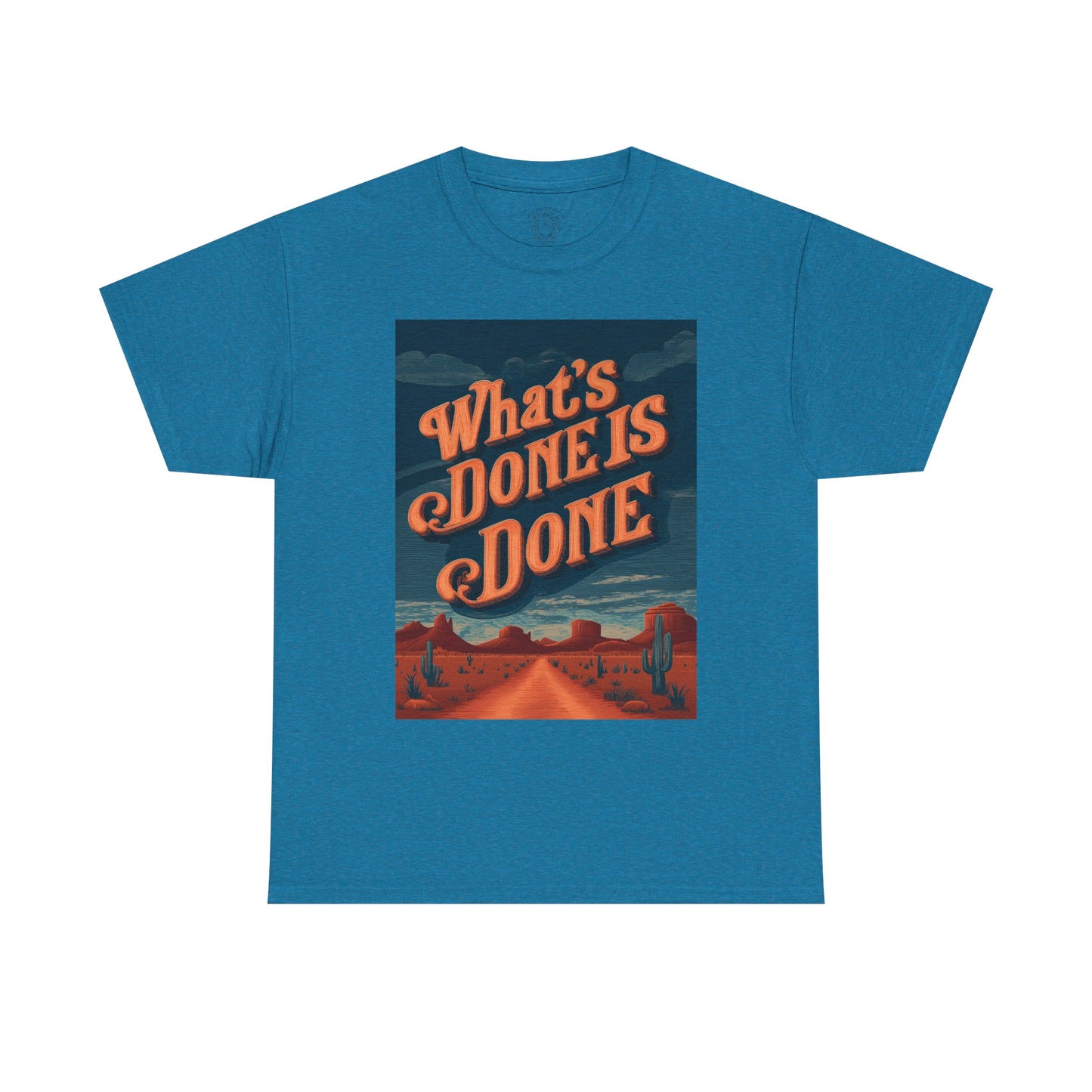 What's Done is Done Western Vive - Unisex Heavy Cotton Tee