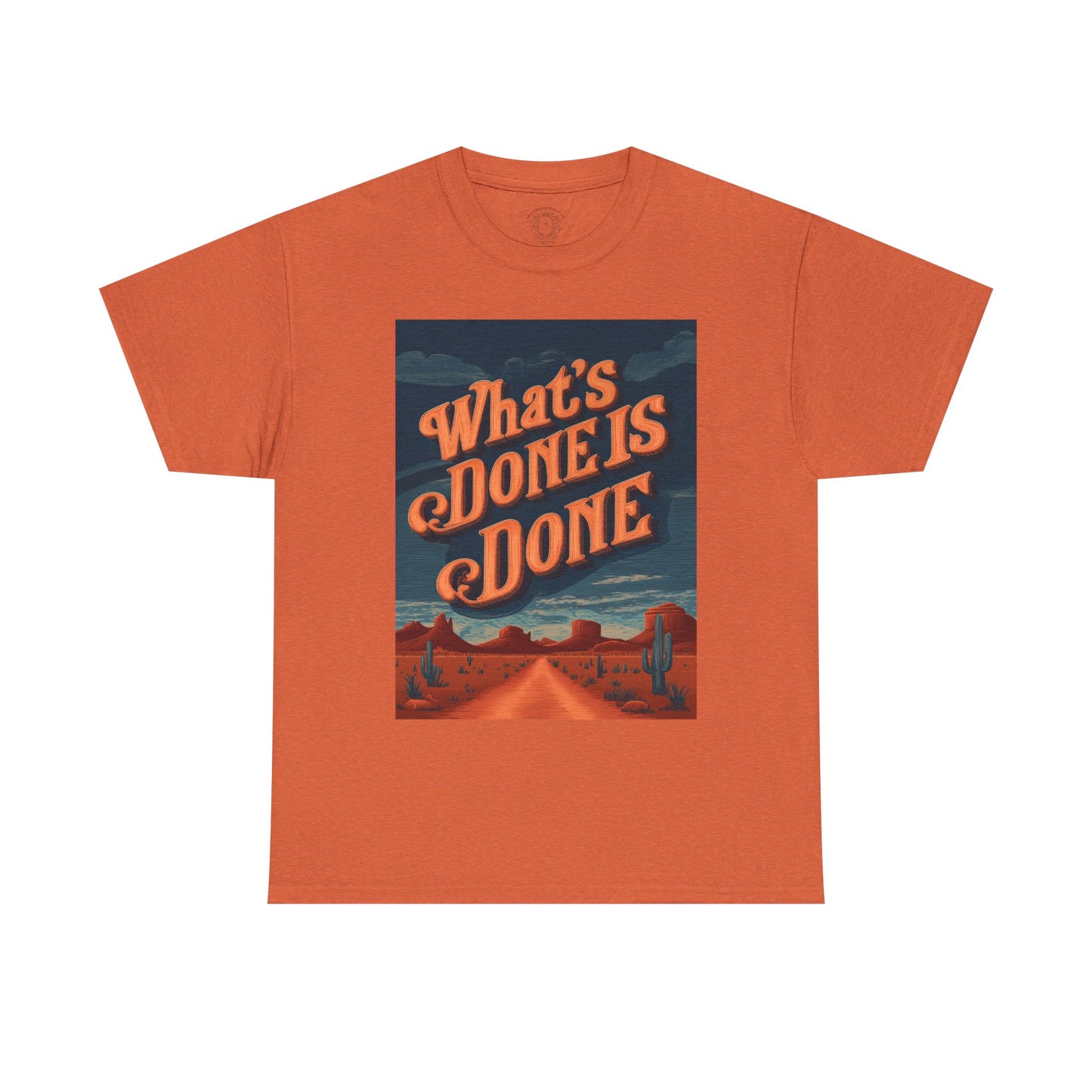 What's Done is Done Western Vive - Unisex Heavy Cotton Tee